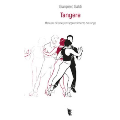 Gianpiero Galdi - Tangere. Manuale Di Base Per L'apprendimento Del Tango - Foto 2