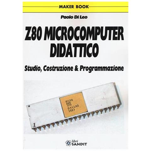 Z80 Microcomputer Didattico. Studio, Costruzione & Programmazione - Foto 2