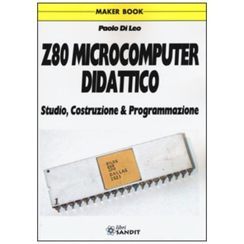 Z80 Microcomputer Didattico. Studio, Costruzione & Programmazione - Foto 1