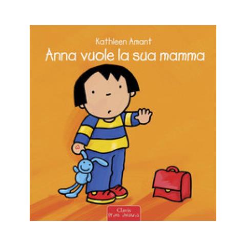 Kathleen Amant - Anna Vuole La Sua Mamma. Ediz. A Colori - Foto 1