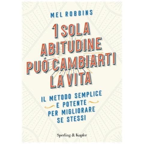 Mel Robbins - 1 Sola Abitudine Può Cambiarti La Vita. Il Metodo Semplice E Potente Per Migliorare Se Stessi - Foto 1