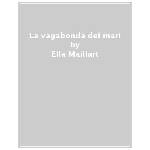 Ella Maillart - La Vagabonda Dei Mari - Foto 1