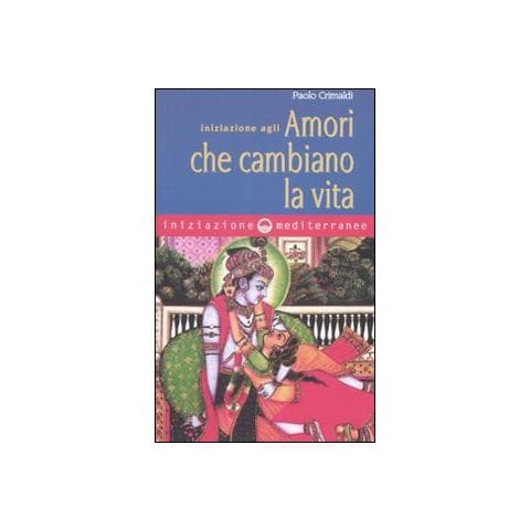 Paolo Crimaldi - Iniziazione agli amori che cambiano la vita - Foto 1