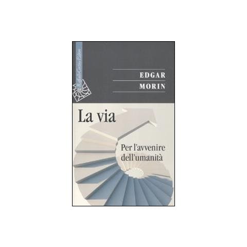 Edgar Morin - La via. Per l'avvenire dell'umanità - Foto 2