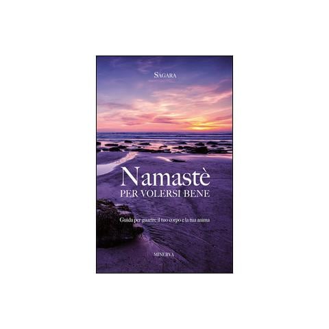 Sagara - Namastè per volersi bene. Guida per guarire il tuo corpo e la tua anima - Foto 2