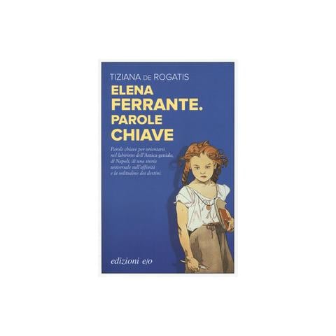 De Rogatis Tiziana - Elena Ferrante. Parole Chiave - Foto 1