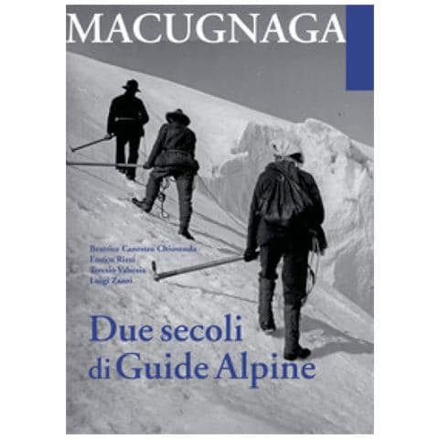 Beatrice Canestro Chiovenda - Macugnana. Due secoli di guide alpine - Foto 1