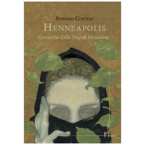 Stefano Cortese - Henneapolis. Cronache Dalla Napoli Bizantina - Foto 1