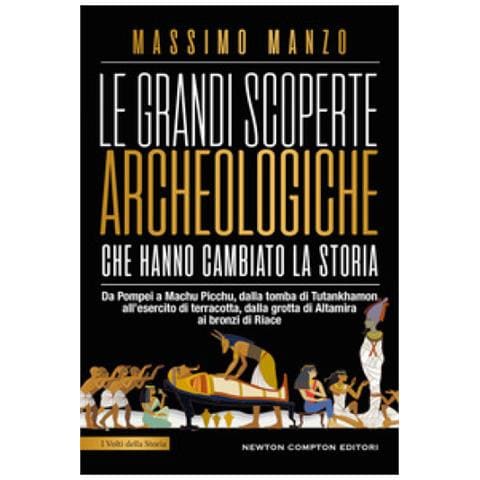 Massimo Manzo - Le Grandi Scoperte Archeologiche Che Hanno Cambiato La Storia - Foto 1