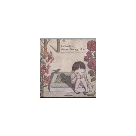 Maria Loretta Giraldo - La bambina che ascoltava gli alberi. Ediz. illustrata - Foto 2