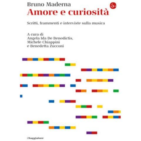 Bruno Maderna - Amore E Curiosità. Scritti, Frammenti E Interviste Sulla Musica - Foto 1
