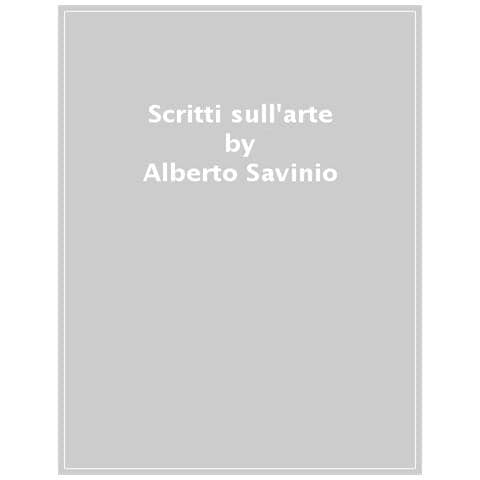 Alberto Savinio - Scritti Sull'arte E Sugli Artisti - Foto 1