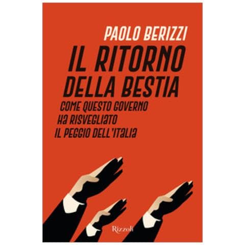 Paolo Berizzi - Il Ritorno Della Bestia. Come Questo Governo Ha Risvegliato Il Peggio Dell'italia - Foto 1