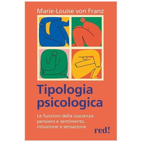 Marie-Louise von Franz - Tipologia psicologica. Le funzioni della coscienza: pensiero e sentimento, intuizione e sensazione - Foto 1