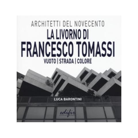 Luca Barontini - La Livorno Di Francesco Tomassi. Vuoto Strada Colore. Ediz. Illustrata - Foto 1