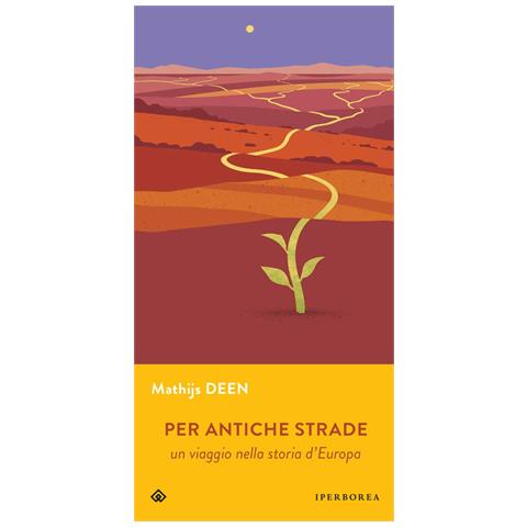 Mathijs Deen - Per Antiche Strade. Un Viaggio Nella Storia D'europa - Foto 2