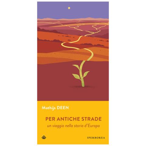 Mathijs Deen - Per Antiche Strade. Un Viaggio Nella Storia D'europa - Foto 1