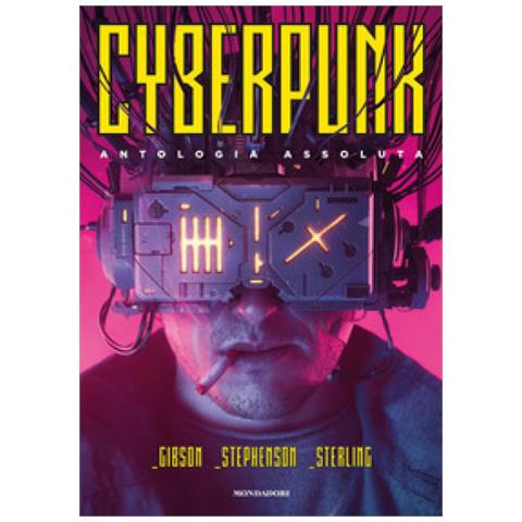 William Gibson - Cyberpunk. Antologia assoluta - Foto 1