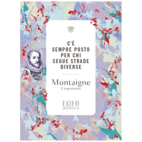Michel De Montaigne - C'è Sempre Posto Per Chi Segue Strade Diverse - Foto 1