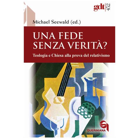 Michael Seewald - Una fede senza verità? Teologia e Chiesa alla prova del relativismo - Foto 2
