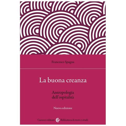 Francesco Spagna - La Buona Creanza. Antropologia Dell'ospitalità. Nuova Ediz. - Foto 2