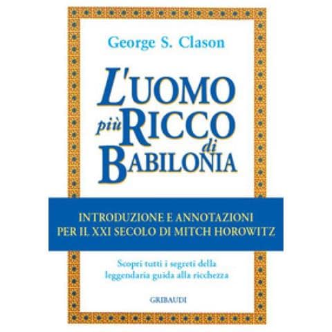 George Samuel Clason - L'uomo più ricco di Babilonia. Introduzione e annotazioni per il XXI secolo - Foto 1