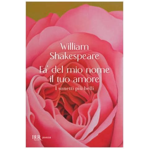 William Shakespeare - Fa' Del Mio Nome Il Tuo Amore. I Sonetti Più Belli - Foto 1