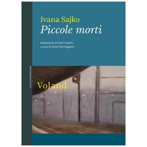 Ivana Sajko - Piccole morti - Foto 1
