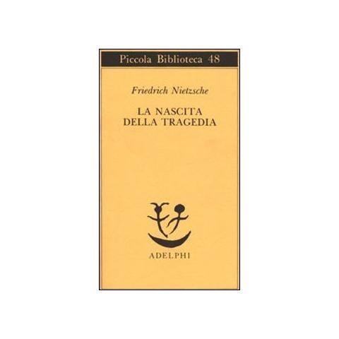 Friedrich Nietzsche - La nascita della tragedia - Foto 1