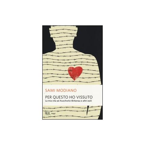 Sami Modiano - Per questo ho vissuto. La mia vita ad Auschwitz-Birkenau e altri esili - Foto 1