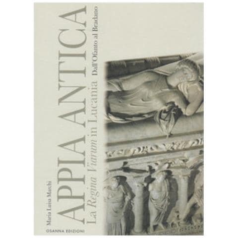 Maria Luisa Marchi - Appia Antica. La Regina Viarum In Lucania Dall'ofanto Al Bradano - Foto 1