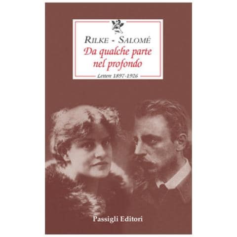 Rainer Maria Rilke - Da qualche parte nel profondo. Lettere 1897-1926 - Foto 1