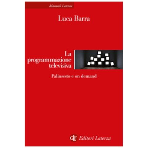 Luca Barra - La Programmazione Televisiva. Palinsesto E On Demand - Foto 1