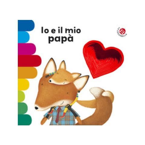 Giovanna Mantegazza - Io e il mio papà. Ediz. a colori - Foto 1