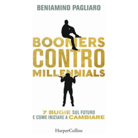Beniamino Pagliaro - Boomers Contro Millennials. 7 Bugie Sul Futuro E Come Iniziare A Cambiare - Foto 2