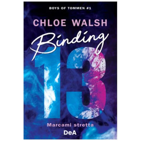 Chloe Walsh - Binding 13. Marcami Stretta. Boys Of Tommen. Vol. 1 - Foto 1