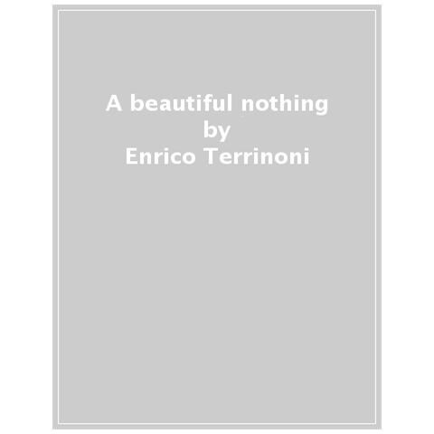 Enrico Terrinoni - A Beautiful Nothing - Foto 1