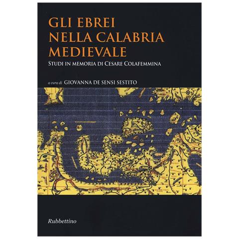 G. De Sensi Sestito - Gli ebrei nella Calabria medievale. Studi in memoria di Cesare Colafemmina - Foto 1