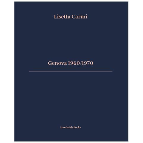 Lisetta Carmi - Genova 1960/1970. Ediz. italiana e inglese - Foto 1