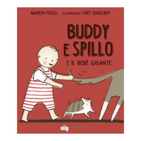 Maureen Fergus - Buddy E Spillo E Il Bebè Gigante - Foto 1