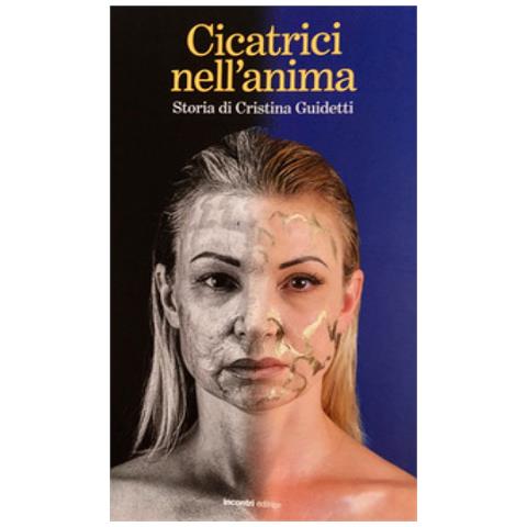 Cristina Guidetti - Cicatrici Nell'anima. Storia Di Cristina Guidetti - Foto 1