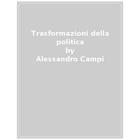 Alessandro Campi - Trasformazioni Della Politica - Foto 1