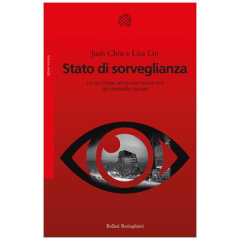 Liza Lin, Josh Chin - Stato Di Sorveglianza. La Via Cinese Verso Una Nuova Era Del Controllo Sociale - Foto 1