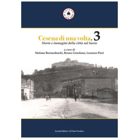 Stefano Bernardeschi - Cesena di una volta. Storie e immagini della città sul Savio. Vol. 3 - Foto 1