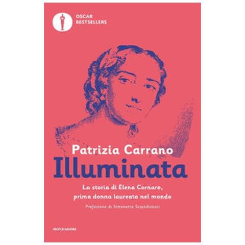 Patrizia Carrano - Illuminata. La Storia Di Elena Lucrezia Cornaro, Prima Donna Laureata Nel Mondo - Foto 1