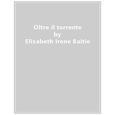 Baitie Elizabeth-Irene - Oltre il torrente - Foto 1