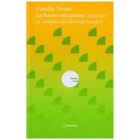 Camilla Vivian - La buona educazione. Quando la campanella diventa musica - Foto 1