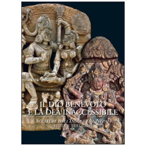 Laura Giuliano - Il dio benevolo e la dea inaccessibile. Sculture dall'India e dal Nepal. Studi e restauro. Ediz. illustrata - Foto 3