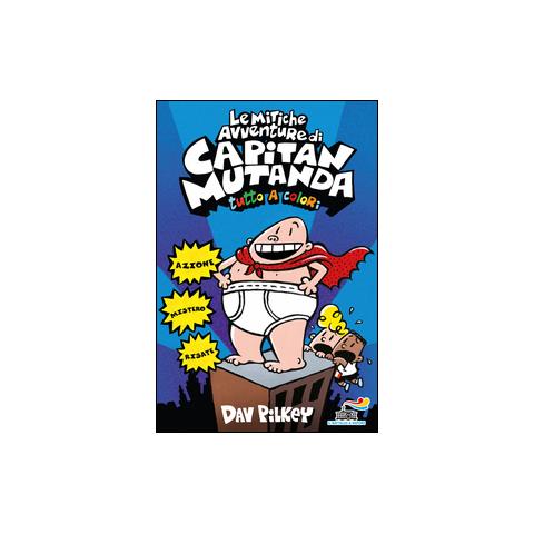 Dav Pilkey - Le mitiche avventure di Capitan Mutanda - Foto 1
