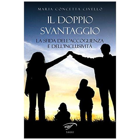 Maria Concetta Civello - Il Doppio Svantaggio. La Sfida Dell'Accoglienza E Dell'Inclusivita' - Foto 1